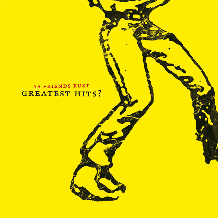 AS FRIENDS RUST • Greatest Hits? • LP
