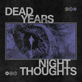 DEAD YEARS • Night Thoughts • LP