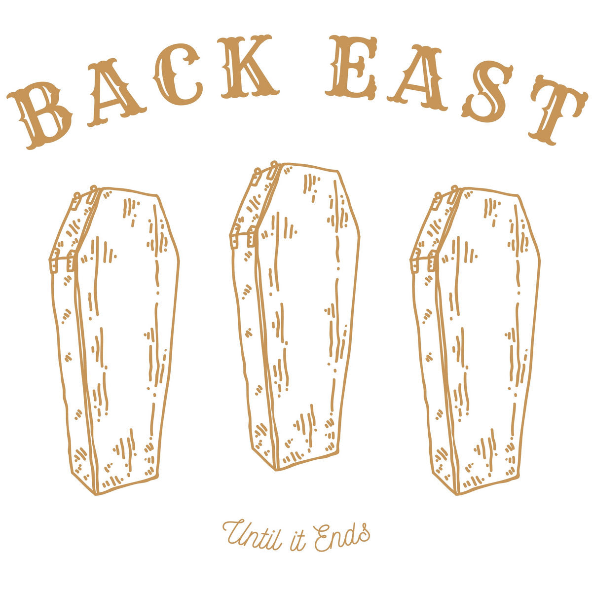 BACK EAST • Until It Ends • 7"